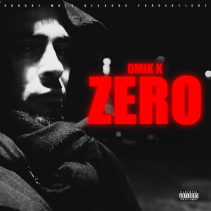 Listen to Zero (Explicit) song with lyrics from Omik K
