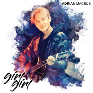 收聽Adrian Macéus的Girl Girl歌詞歌曲