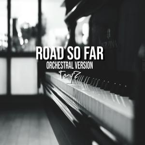 Road So Far (Orchestral Version) dari TonyZ