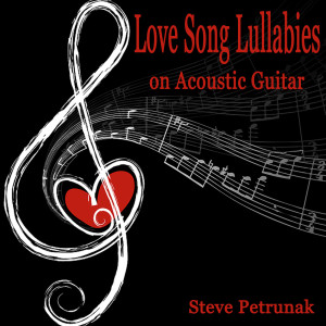 Steve Petrunak的專輯Love Song Lullabies on Acoustic Guitar