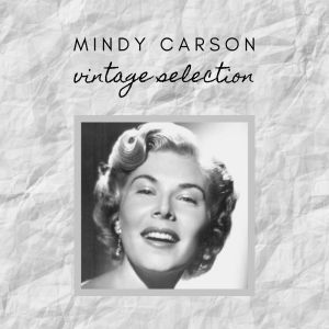 Mindy Carson的專輯Mindy Carson - Vintage Selection
