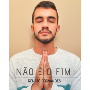 Renato Fernandes的專輯Não É o Fim