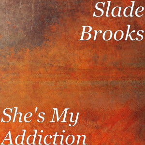 Slade Brooks的专辑She's My Addiction