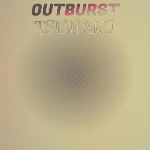 Listen to Outburst Tsunami song with lyrics from Maie Badr