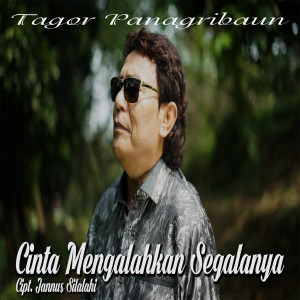 Listen to Cinta Mengalahkan Segalanya song with lyrics from Tagor Pangaribuan
