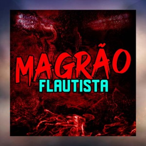 Dengarkan lagu Magrão Flautista (Explicit) nyanyian Mc Luchrys dengan lirik