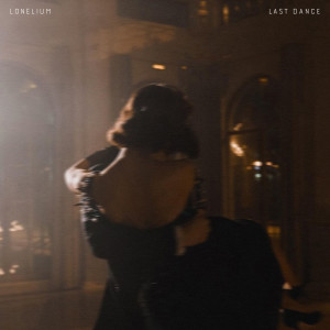 Listen to LAST DANCE song with lyrics from Lonelium