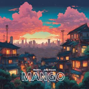 ดาวน์โหลดและฟังเพลง Mango (feat. Judy Dream) พร้อมเนื้อเพลงจาก Maxtre