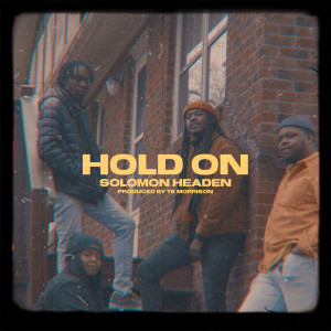 Dengarkan lagu Hold On nyanyian Solomon Headen dengan lirik