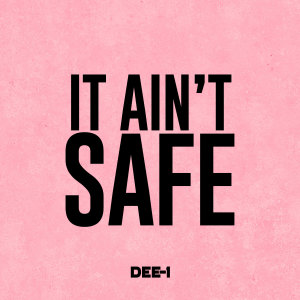 Album It Ain't Safe from Dee-1