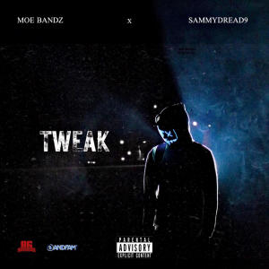 Moe Bandz的專輯TWEAK (feat. Sammy Dreadd) [Explicit]
