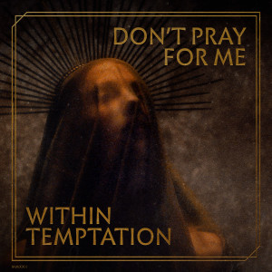 收听Within Temptation的Don't Pray For Me (Instrumental)歌词歌曲