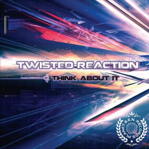 Twisted Reaction的專輯Think About It