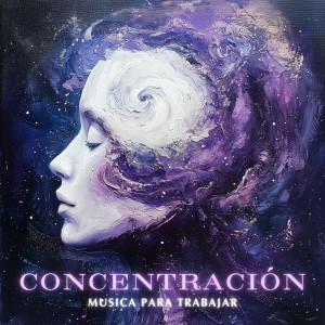 收聽Concentración Música para Trabajar的Musica para Concentración Máxima歌詞歌曲