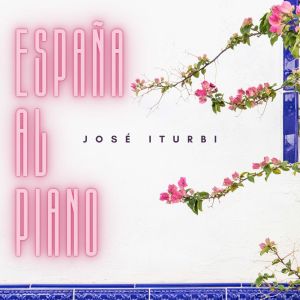José Iturbi的專輯España al Piano - José Iturbi
