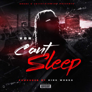 收聽Von的Can’t Sleep (Explicit)歌詞歌曲