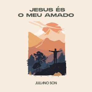 Juliano Son的專輯Jesus És o Meu Amado (Jesus Lover of My Soul)