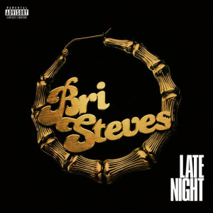 收聽Bri Steves的Late Night (Explicit)歌詞歌曲