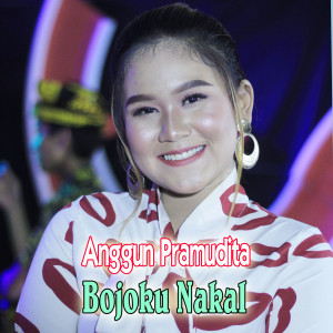 收聽Anggun Pramudita的Bojoku Nakal歌詞歌曲