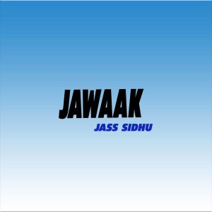 收听Jass Sidhu的Jawaak歌词歌曲