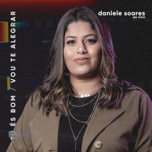 Listen to Tu és Bom / Vou te Alegrar (Ao Vivo) song with lyrics from Daniele Soares