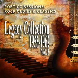 Various Artists的專輯Rock Oldies & Classics, 1955-1962: Legacy Collection, Vol. 3 (Portico Sessions)