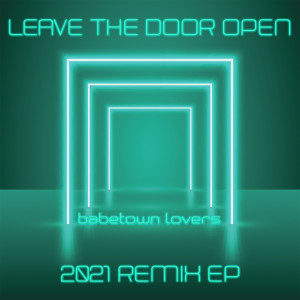 BabeTown Lovers的專輯Leave the Door Open (2021 Remix EP)