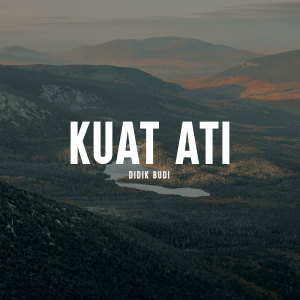 ดาวน์โหลดและฟังเพลง Kuat Ati พร้อมเนื้อเพลงจาก Didik Budi