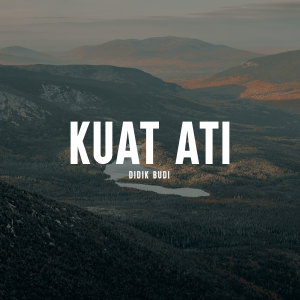 ดาวน์โหลดและฟังเพลง Kuat Ati พร้อมเนื้อเพลงจาก Didik Budi