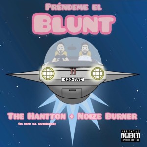 Listen to Préndeme el Blunt (Explicit) song with lyrics from The Hantton