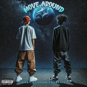 收聽Dkay的Move Around (feat. Deon4l) (Explicit)歌詞歌曲