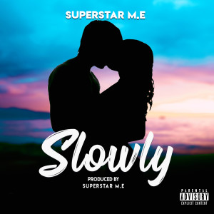 ดาวน์โหลดและฟังเพลง Slowly (Explicit) พร้อมเนื้อเพลงจาก Superstar M.E