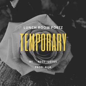 Lunch Room Poetz的專輯Temporary (feat. B1 the Architect, Lotus James & Philly Regs) (Explicit)