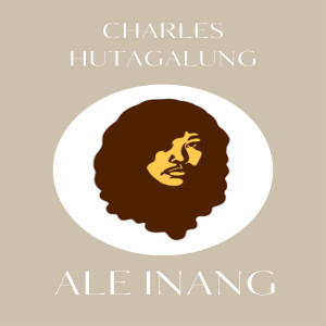 Listen to Ale Inang song with lyrics from Charles Hutagalung