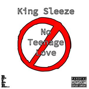 收聽King Sleeze的No Teenage Love (Explicit)歌詞歌曲