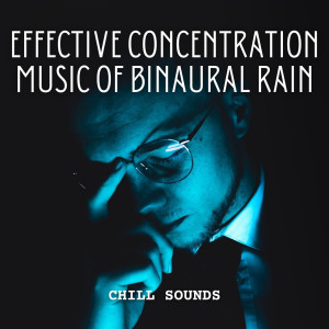 Chill Sounds: Effective Concentration Music of Binaural Rain dari Binaural Beats Pure