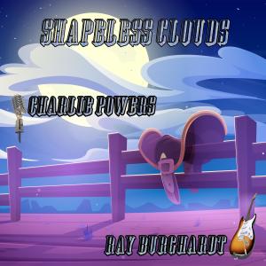 收聽Charlie Powers的Shapeless Clouds歌詞歌曲