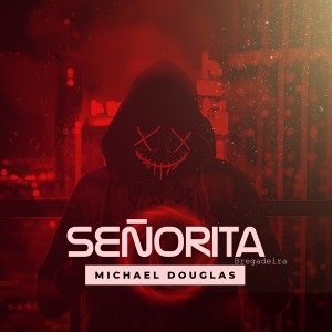 ดาวน์โหลดและฟังเพลง Señorita - Bregadeira พร้อมเนื้อเพลงจาก Michael Douglas