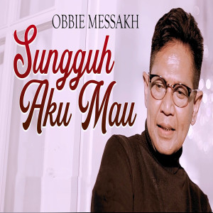 Obbie Messakh的專輯Sungguh Aku Mau