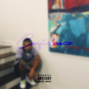 Dengarkan Confidence (Explicit) lagu dari Joebarly dengan lirik