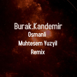 Dengarkan lagu Osmanli (Muhtesem Yuzyil Remix) nyanyian Burak Kandemir dengan lirik