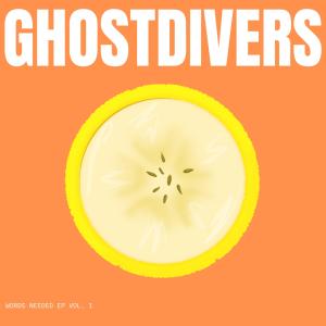Ghostdivers的專輯Words Needed EP, Vol. 1 (Explicit)
