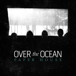 收聽Over the Ocean的Paper House歌詞歌曲