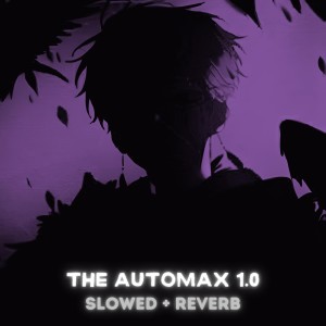 收听DJ RICK 013的The Automax 1.0 (SLOWED + REVERB|Explicit)歌词歌曲