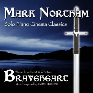 ดาวน์โหลดและฟังเพลง Braveheart- Solo Piano Cinema Classics-Theme from the Motion Picture พร้อมเนื้อเพลงจาก Mark Northam