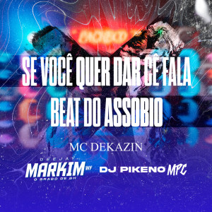 Dengarkan SE VOCÊ QUER DA SE FALA Beat do ASSOBIO (Explicit) lagu dari Markim WF dengan lirik