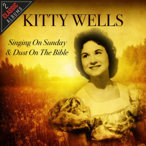 收聽Kitty Wells的Singing On Sunday歌詞歌曲
