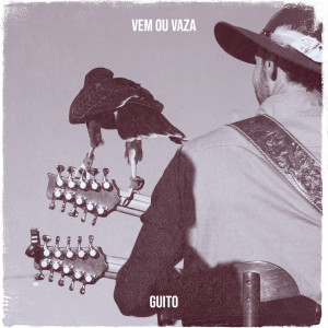 Guito的专辑Vem Ou Vaza