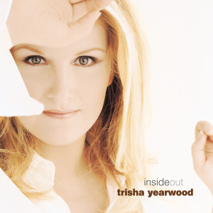 收聽Trisha Yearwood的Inside Out歌詞歌曲