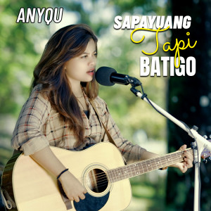 Dengarkan SAPAYUANG TAPI BATIGO lagu dari Anyqu dengan lirik